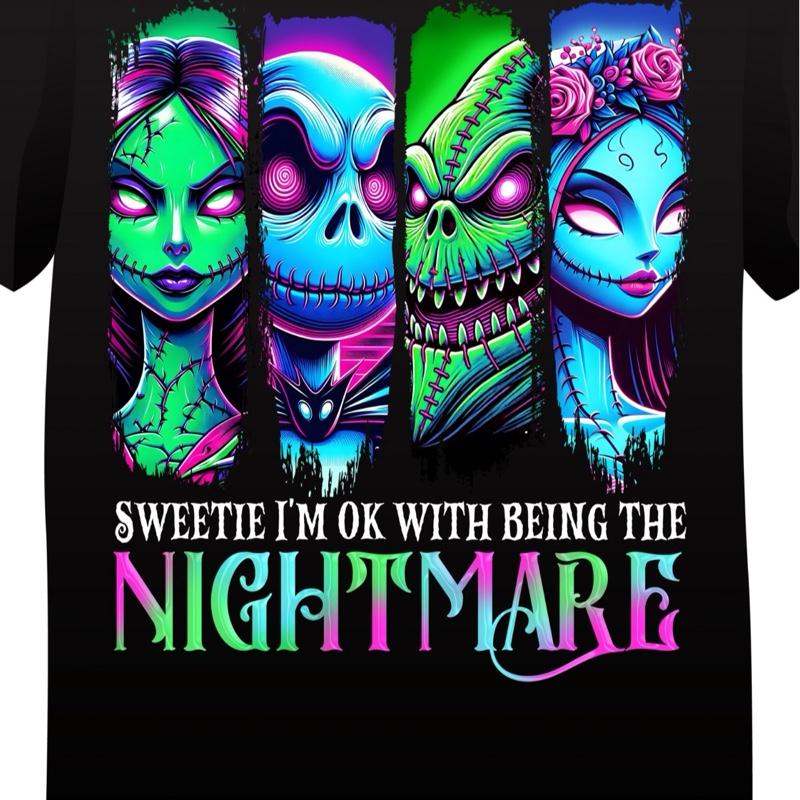 Sweetie I'm Okay With Being the Nightmare Halloween Tee