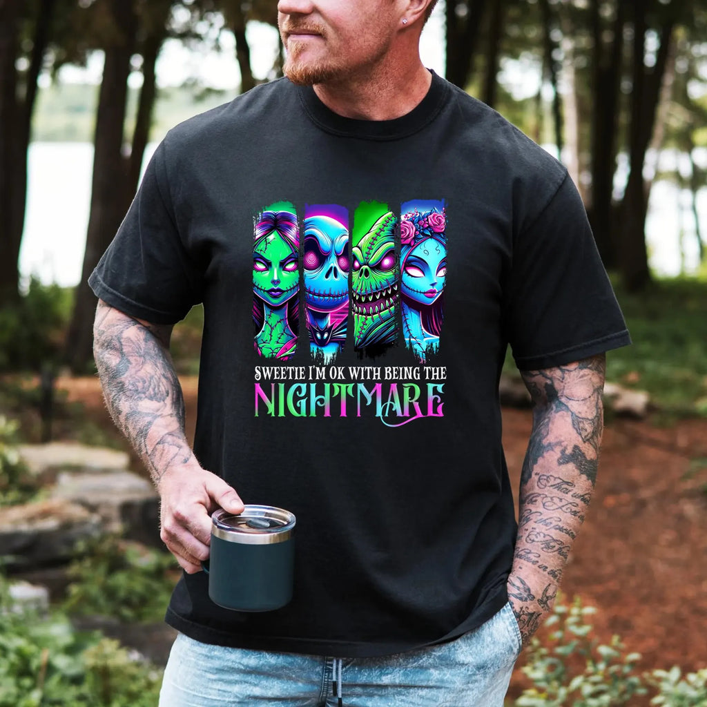 Sweetie I'm Okay With Being the Nightmare Halloween Tee
